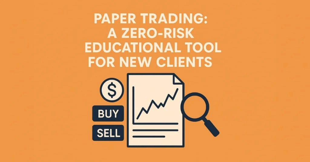 Paper Trading: A Zero-Risk Educational Tool for New Clients
