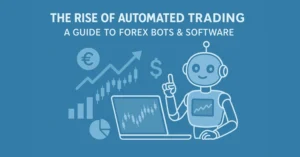 The Rise of Automated Trading: A Guide to Forex Bots & Software